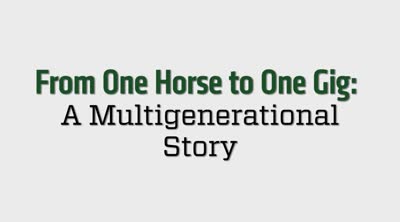 Advancing the agriculture economy through innovation. From One Horse to One Gig: A Multigenerational Story