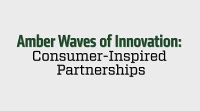Advancing the agriculture economy through innovation. Amber Waves of Innovation: Consumer-Inspired Partnerships