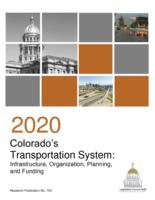 2020 Colorado's Transportation System : infrastructure, organization, planning and funding