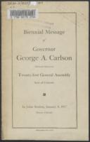 Biennial message of Governor George A. Carlson : delivered before the twenty-first General Assembly State of Colorado, in joint session, January 8, 1917