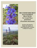 Recommended best management practices for Grand Mesa penstemon (penstemon mensarum) : practices developed to reduce the impacts of road maintenance activities to plants of concern