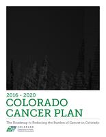 2016-2020 Colorado cancer plan : the roadmap to reducing the burden of cancer in Colorado