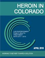 Heroin in Colorado, law enforcement, public health, treatment data 2011-2016