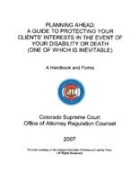 Planning ahead : a guide to protecting your clients' interests in the event of your disability or death, one of which is inevitable : a handbook and forms