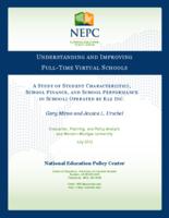 Understanding and Improving Full-Time Virtual Schools : a Study of Student Characteristics, School Finance, and School Performance in Schools Operated by K12 Inc. [with Appendices]