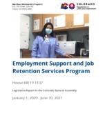 Employment Support and Job Retention Services Program : House Bill 19-1107 legislative report to the Colorado General Assembly, January 1, 2020-June 30, 2021