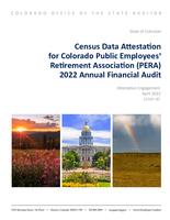 Census data attestation for Colorado Public Employees' Retirement Association (PERA) 2022 annual financial audit : attestation engagement