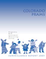 Colorado PRAMS ... surveillance report Pregnancy Risk Assessment Monitoring System. 2001