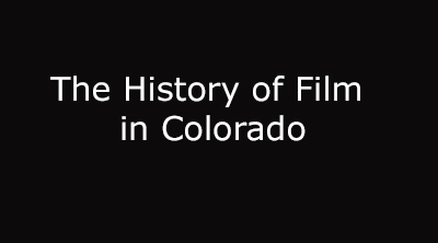 The history of film in Colorado