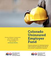 Colorado uninsured employer fund : financial assistance for individuals injured while working for employers who did not carry workers' compensation insurance