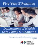 Five-year IT roadmap, Department of Health Care Policy & Financing : aligning business goals with technology forecasts