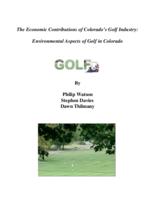 The economic contributions of Colorado's golf industry : environmental aspects of golf in Colorado : golf