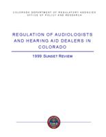 Regulation of audiologists and hearing aid dealers in Colorado : 1999 sunset review