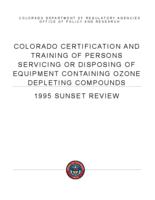1995 sunset review, training and certification of persons repairing, servicing, or disposing of stationary refrigeration equipment containing ozone depleting compounds