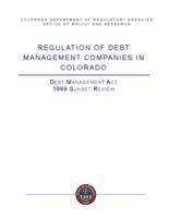 Regulation of debt management companies in Colorado : Debt Management Act, 1999 sunset review