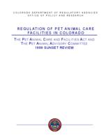 Regulation of pet animal care facilities in Colorado : the Pet animal care and facilities act and the Pet Animal Advisory Committee : 1999 sunset review
