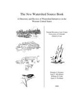 The new watershed source book : a directory and review of watershed initiatives in the Western United States