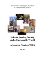 Science serving society and a sustainable world : a strategic plan for CIRES, 2002-2007