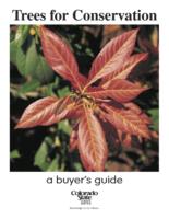 Trees for conservation : a buyer's guide : a catalog of conservation tree and shrub species grown at the Colorado State Forest Service Nursery