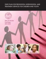 State plan for prevention, intervention, and treatment services for children and youth, State of Colorado fiscal years 2010-2013