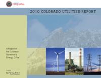 2010 Colorado utilities report : a report of the Colorado Governor's Energy Office