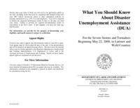 What you should know about disaster unemployment assistance (DUA) : for the severe storms and tornadoes beginning May 22, 2008, in Larimer and Weld Counties