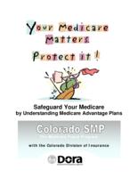 Your Medicare matters, protect it! : safeguard your Medicare by understanding Medicare advantage plans