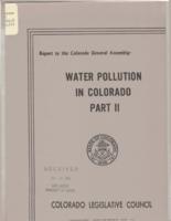 Water pollution in Colorado. Part II : report to the Colorado General Assembly