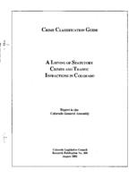 Crime classification guide : a listing of statutory crimes and traffic infractions in Colorado : report to the Colorado General Assembly