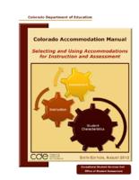 Colorado accommodation manual : selecting and using accommodations for instruction and assessment