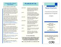 Transitional Colorado Assessment Program (TCAP) : grades 3-10 reading, writing, and mathematics, grades 5, 8 and 10 science, grades 3-4 lectura and escritura