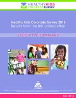 Healthy kids Colorado survey 2013 : results from the first unified effort. Executive summary