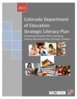 Colorado Department of Education strategic literacy plan : a roadmap to guide CDE in improving literacy achievement for Colorado's children