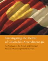 Investigating the defeat of Colorado's amendment 46 : an analysis of the trends and principal factors influencing voter behaviors