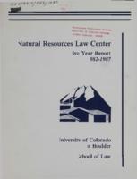 Natural Resources Law Center : five year report, 1982-1987
