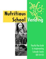 Nutritious vending : a step-by-step guide to implementing Colorado Senate bill 04-103