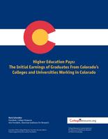 Higher education pays : the initial earnings of graduates from Colorado's colleges and universities working in Colorado