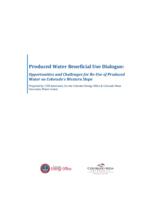 Produced water beneficial use dialogue : opportunities and challenges for re-use of produced water on Colorado's Western Slope