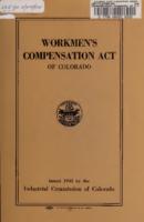 Workmen's Compensation Act of Colorado : showing all amendments to date : 1941 amendments shown in black face type