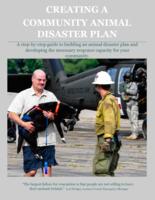 Creating a community animal disaster plan : a step-by-step guide to building an animal disaster plan and developing the necessary response capacity for your community