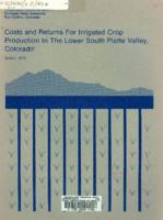 Costs and returns for irrigated crop production in the lower South Platte Valley, Colorado
