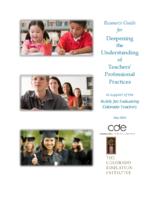 Resource guide for deepening the understanding of teachers' professional practices : in support of the rubric for evaluating Colorado teachers