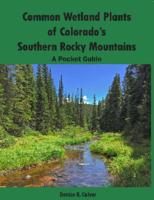 Common wetland plants of Colorado's southern Rocky Mountains : a pocket guide