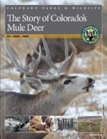 The Story of Colorado's mule deer : past ... present ... future?