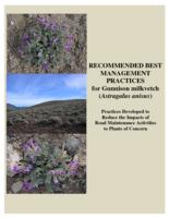 Recommended best management practices for Gunnison milkvetch (Astragalus anisus) : practices developed to reduce the impacts of road maintenance activities to plants of concern