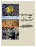 Recommended best management practices for Rollins' twinpod (Physaria rollinsii) : practices developed to reduce the impacts of road maintenance activities to plants of concern