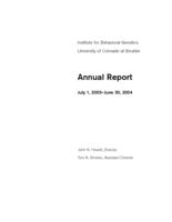 Annual report. 2004 : Institute for Behavioral Genetics, University of Colorado at Boulder