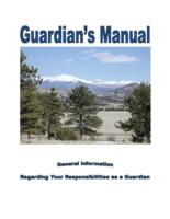 Guardian's manual : general information regarding your responsibilities as a guardian