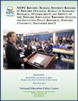 NEPC review, school district reform in Newark (National Bureau of Economic Research, October 2017) and Impact of the Newark Education Reforms (Center for Education Policy Research, Harvard University, September 2017)
