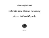 Media reference guide to Colorado State statutes governing access to court records
